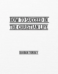 How to Succeed the Christian Life