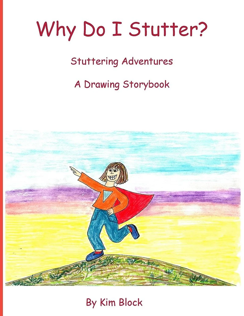 Why Do I Stutter?: Stuttering Adventures A Drawing Storybook