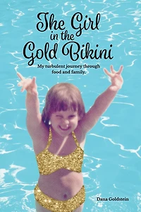 the Girl Gold Bikini: My Turbulent Journey Through Food and Family