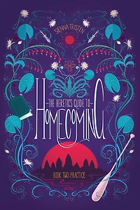 The Heretic's Guide to Homecoming: Book Two: Practice
