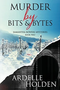 Murder by Bits and Bytes (Samantha Bowers Mysteries, #2)