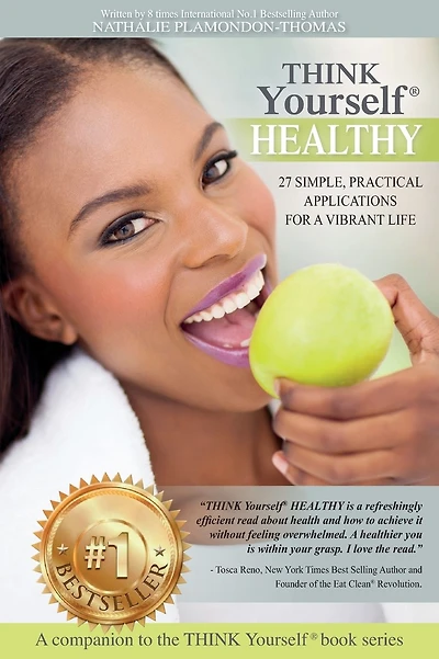 THINK Yourself HEALTHY: 27 Simple, Practical Applications For a Vibrant Life