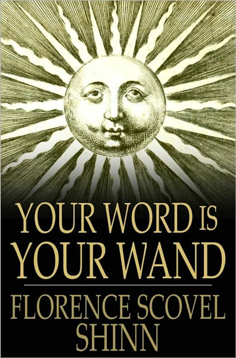 YOUR WORD IS WAND: A Sequel to "The Game of Life and How Play It"