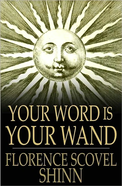 YOUR WORD IS WAND: A Sequel to "The Game of Life and How Play It"