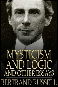 Mysticism and Logic Other Essays