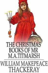 Christmas Books of Mr. M.A.Titmarsh