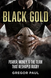 Black Gold: the story of how All Blacks became rugby's most valuable asset