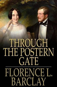 Through the Postern Gate: A Romance Seven Days