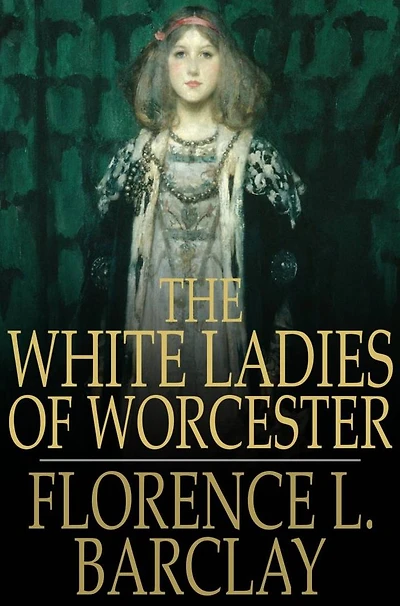 the White Ladies of Worcester: A Romance Twelfth Century