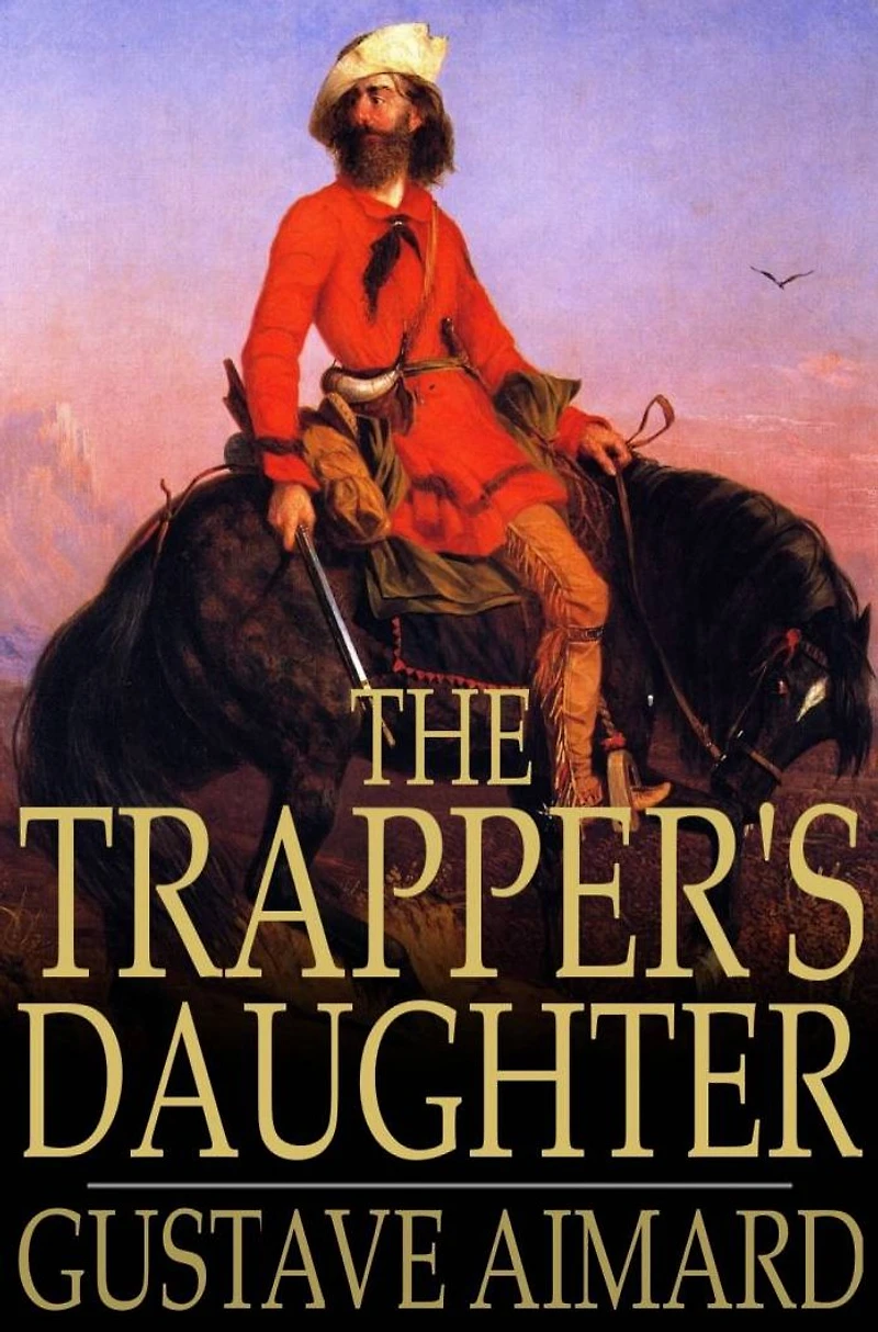 the Trapper's Daughter: A Story of Rocky Mountains