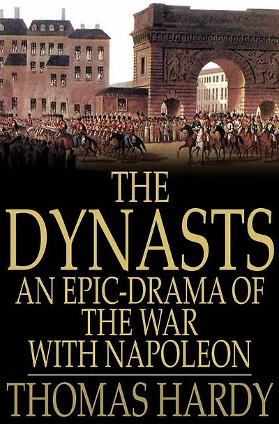The Dynasts An Epic-Drama Of War With Napoleon
