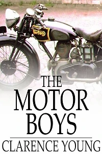 The Motor Boys; or, Chums Through Thick and Thin