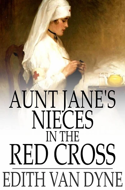 AUNT JANE'S NIECES THE RED CROSS