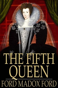 The Fifth Queen And How She Came to Court