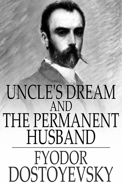 Uncle's Dream; and The Permanent Husband