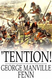 !Tention: A Story of Boy-Life during the Peninsular War