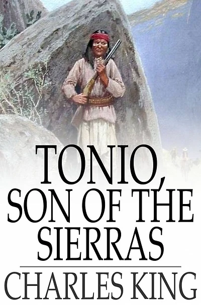 Tonio Son of the Sierras: A Story Apache War