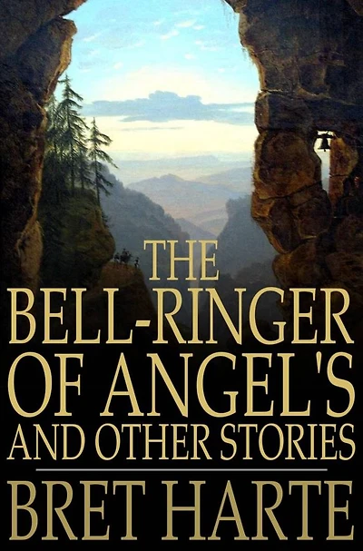 The Bell-Ringer Of Angel'S, And Other Stories