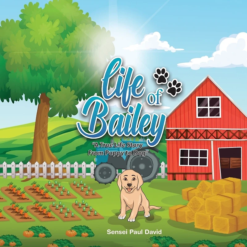 Life of Bailey: A True Story From Puppy To Dog