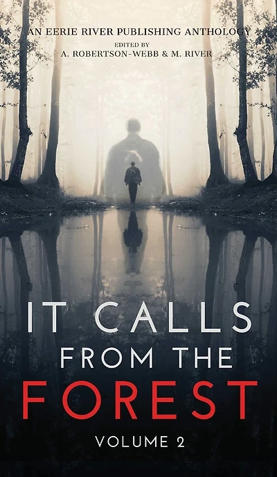 It Calls From The Forest: Volume Two - More Terrifying Tales Woods