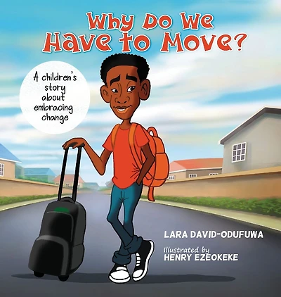 Why Do We Have To Move: A children's story about embracing change