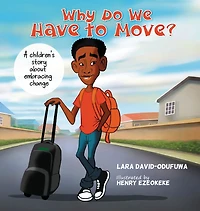 Why Do We Have To Move: A children's story about embracing change