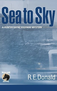 Sea to Sky (The Hunter Rayne Highway Mysteries, #3)