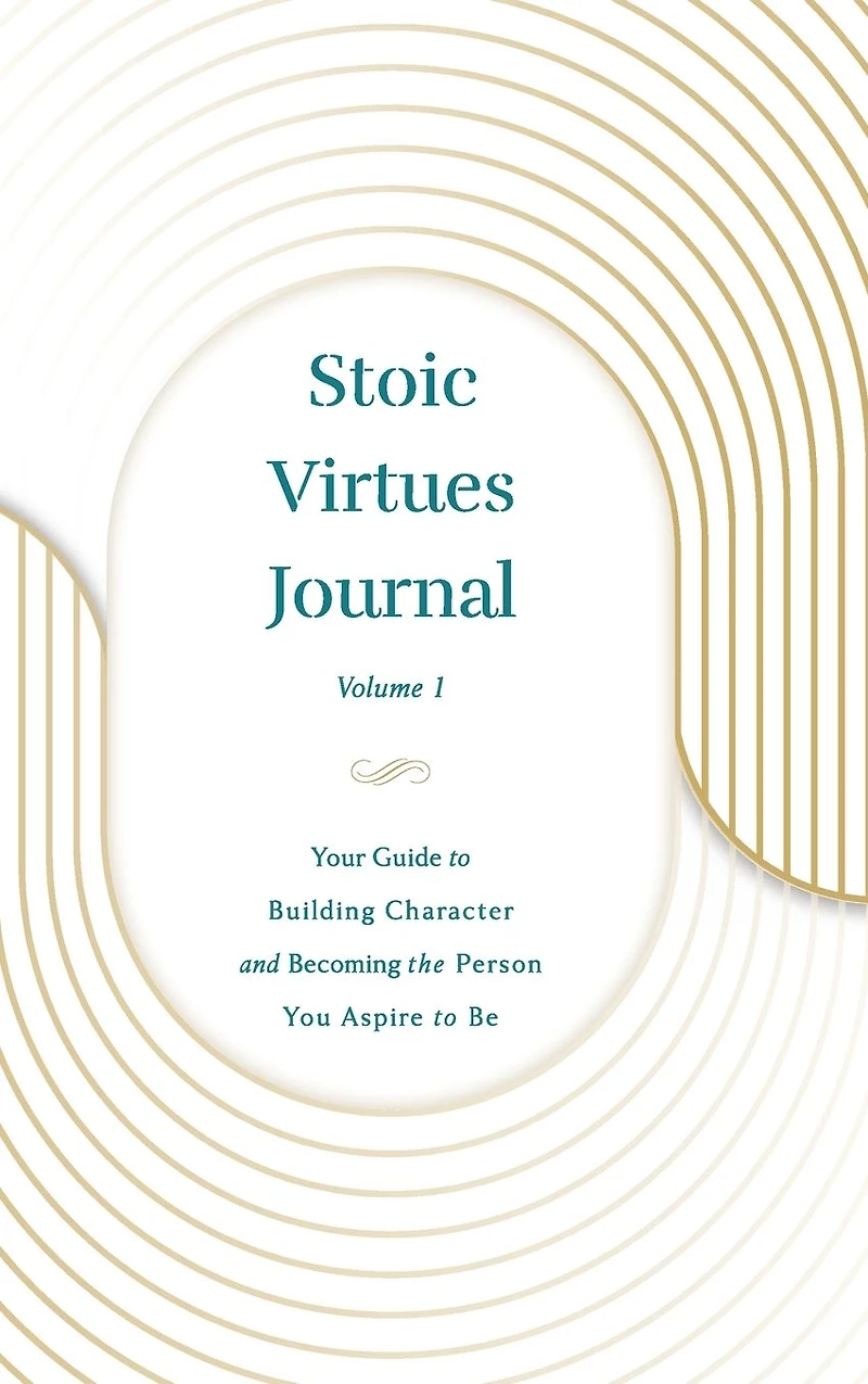 Stoic Virtues Journal (Volume II): Your Guide to Building Character and Becoming the Person You Aspire Be