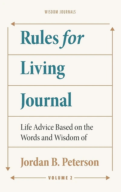 Rules for Living Journal: Volume II:Life Advice Based on the Words and Wisdom of Jordan B. Peterson