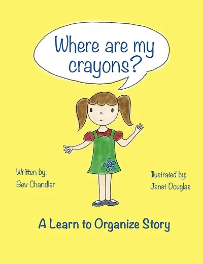 Where Are My Crayons?: A learn to organize story