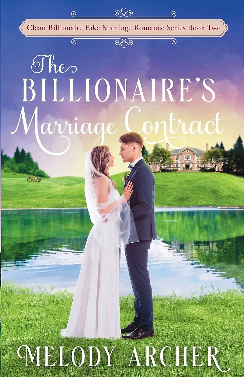 The Billionaire's Marriage Contract (Clean Billionaire Fake Romance Series, #2)