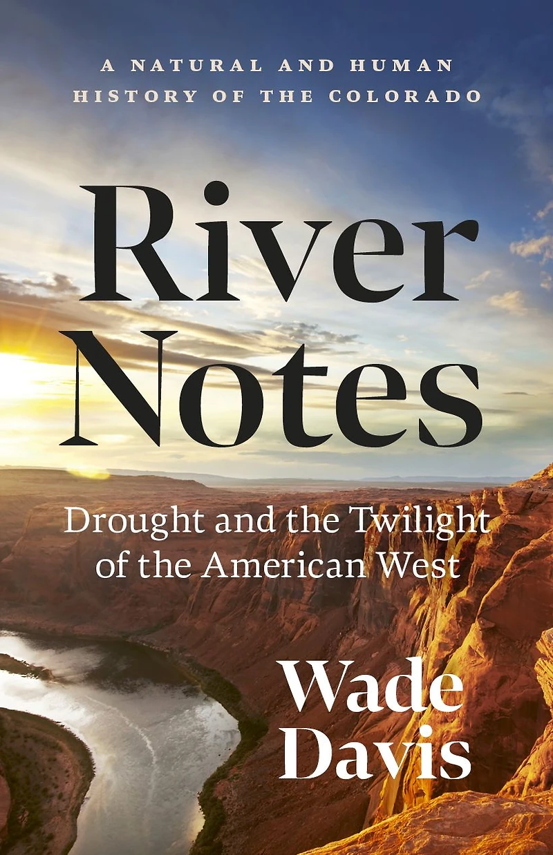 River Notes: Drought and the Twilight of American West - A Natural Human History Colorado