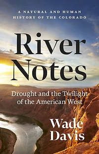 River Notes: Drought and the Twilight of American West - A Natural Human History Colorado