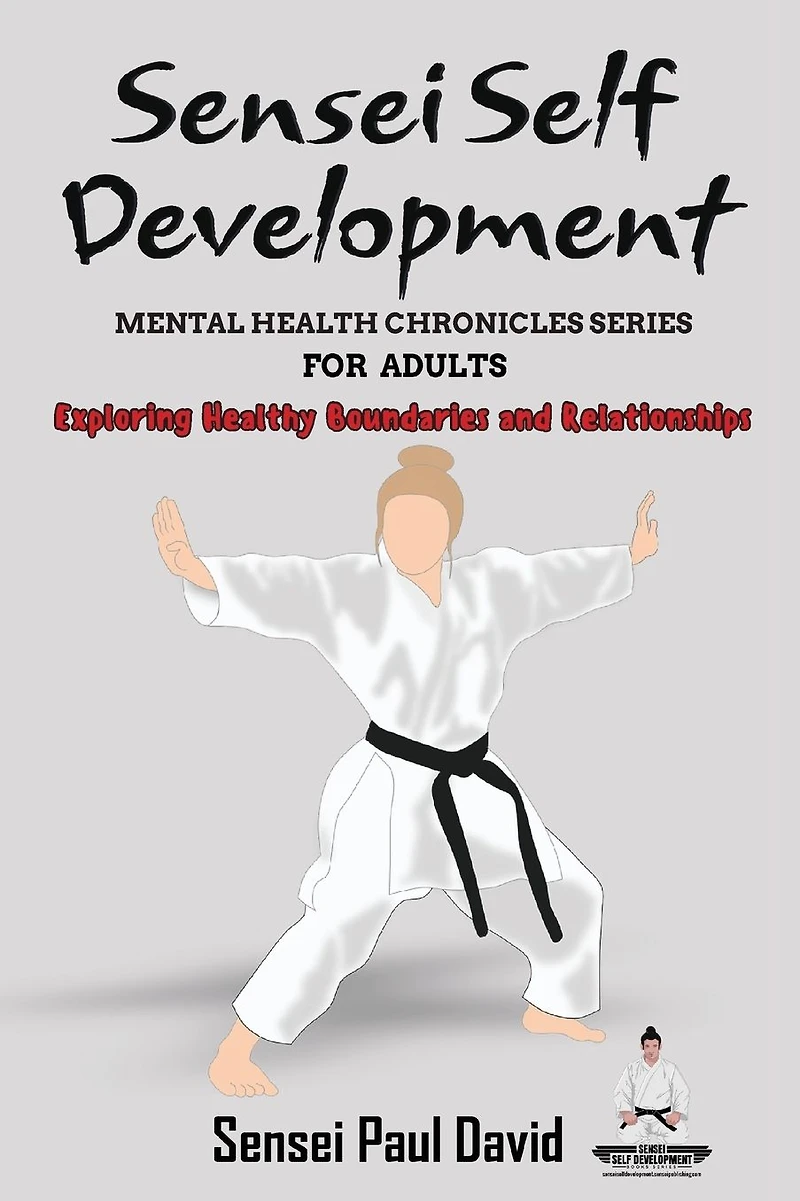 Sensei Self Development Mental Health Chronicles Series: Exploring Healthy Boundaries and Relationships
