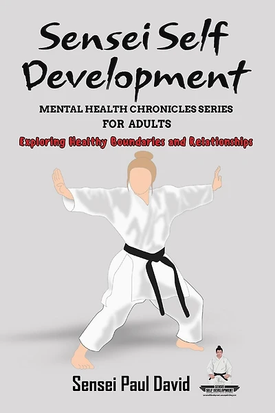 Sensei Self Development Mental Health Chronicles Series: Exploring Healthy Boundaries and Relationships