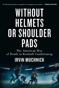 Without Helmets or Shoulder Pads: The American Way of Death Football Conditioning