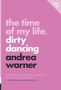 The Time of My Life: Dirty Dancing
