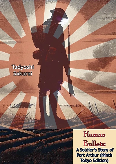 Human Bullets: A Soldier's Story of Port Arthur (Cram Edition)