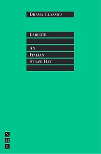 An Italian Straw Hat: Full Text and Introduction (NHB Drama Classics)