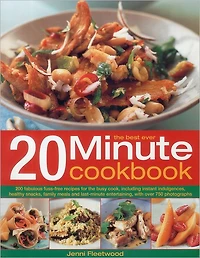 The Best Ever 20 Minute Cookbook: 200 fabulous fuss-free recipes for the busy cook, with over 800 step-by-step photographs