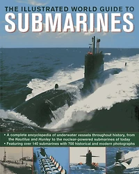 The Illustrated World Guide To Submarines: Featuring over 140 submarines with 700 historical and modern photographs