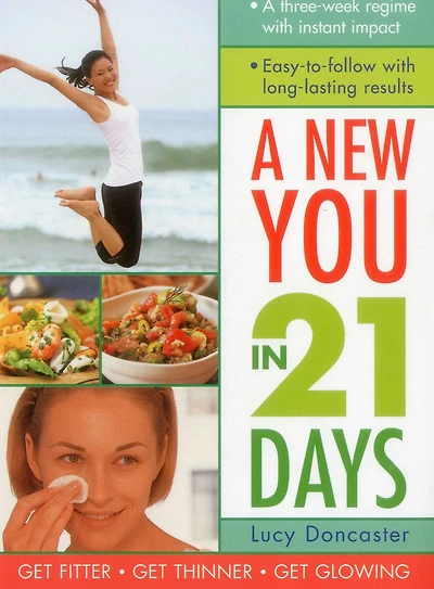 New You in 21 Days: A three-week regime with instant impact; easy-to-follow with long-lasting results