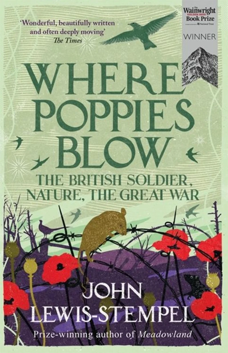 Where Poppies Blow: the British Soldier, Nature, Great War