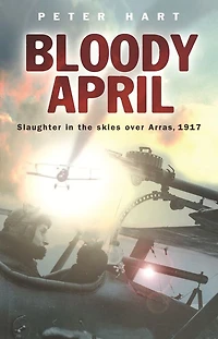 Bloody April: Slaughter the Skies Over Arras, 1917