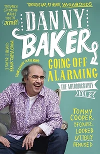 Going Off Alarming: The Autobiography: Vol 2