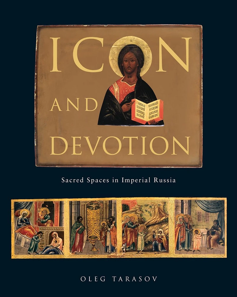 Icon and Devotion: Sacred Spaces Imperial Russia