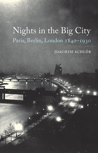 Nights the Big City: Paris, Berlin, London 1840-1930 - Second Edition