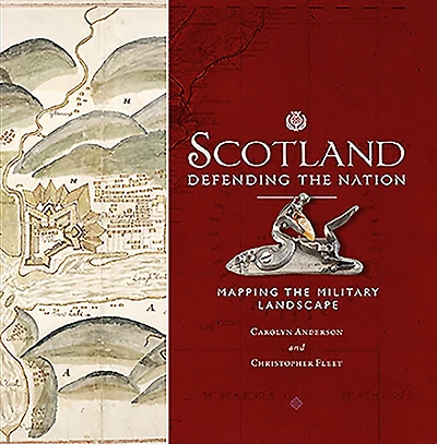 Scotland: Defending the Nation: Mapping the Military Landscape