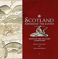 Scotland: Defending the Nation: Mapping the Military Landscape