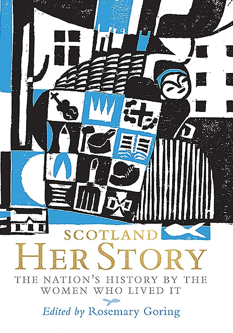 Scotland: Her Story: the Nation's History by Women Who Lived It